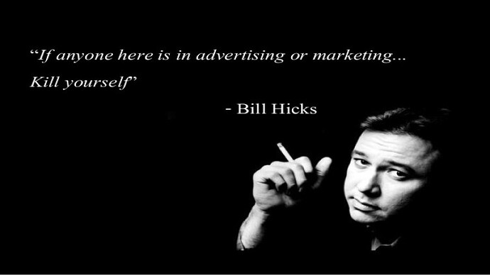 Bill_Hicks_-_if_anyone_is_in_advertising_or_marketing